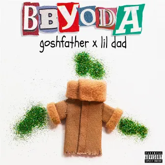 BBYODA by lil dad