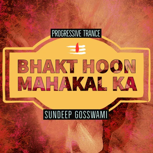 Bhakt Hoon Mahakal Ka - Progressive Trance