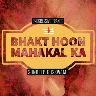 Bhakt Hoon Mahakal Ka (Progressive Trance) by Unknown Artist