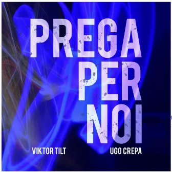 Prega per noi by Viktor Tilt