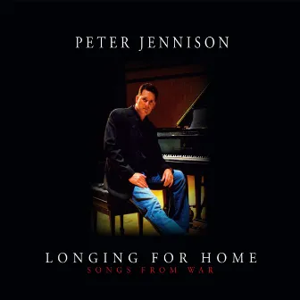 Longing For Home (Songs From War) by Peter Jennison