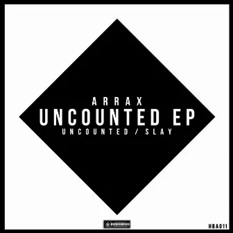 Uncounted / Slay by Arrax