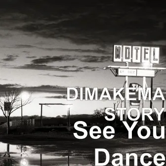 See You Dance by DIMAKEMA STORY