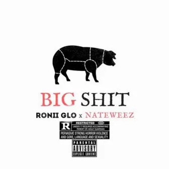 Big Shit by Ronii Glo