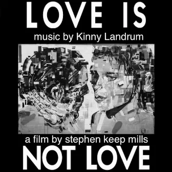 Love Is Not Love (Original Soundtrack) by Kinny Landrum