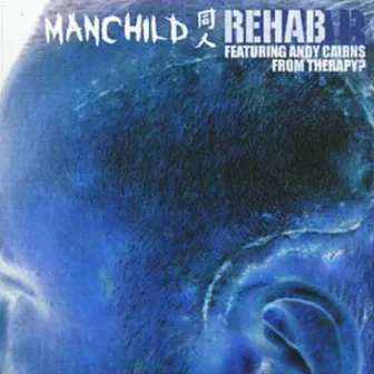 Rehab by Manchild