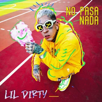 No Pasa Nada by Lil Dirty