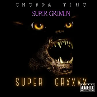 SUPER GREMLIN (SUPER GROOVY) by Choppa Tino