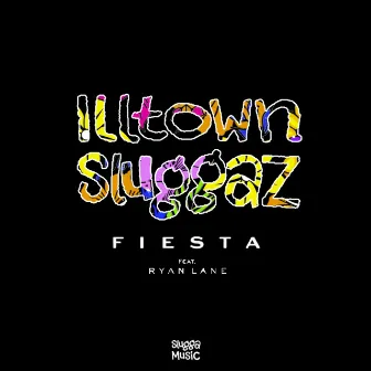 Fiesta by Illtown Sluggaz