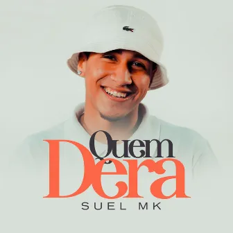 Quem Dera by SUELMK