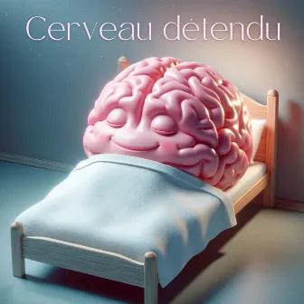 Cerveau détendu: Régénération profonde de l'esprit pour la concentration et le calme by Unknown Artist