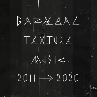 Texture Music: 2011 - 2020 by GAZAEBAL