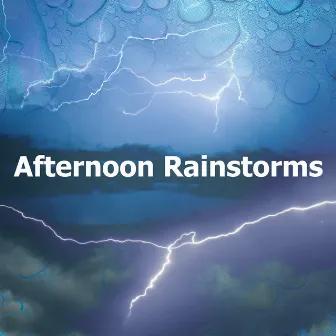 Afternoon Rainstorms by Rain & Thunder Storm Sounds