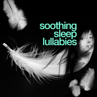 Soothing Sleep Lullabies by Sleep Lullabies