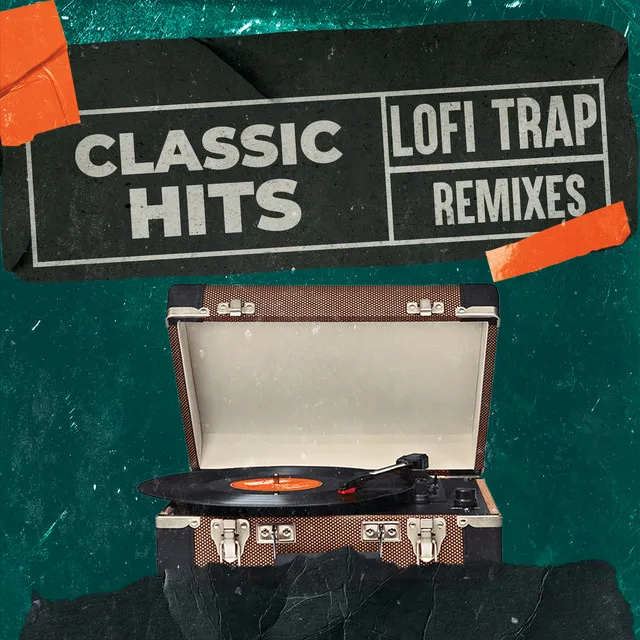 Classic Hits: Lo-Fi Trap Remixes