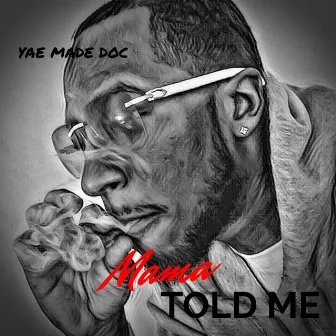 Mama Told Me by Yae Made Doc