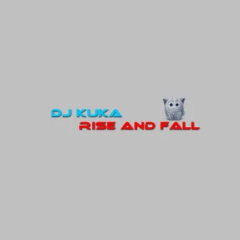 Rise and Fall by DJ Kuka