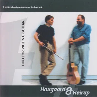 Duo For Violin & Guitar (Traditional and Contemporary Danish Music) by Haugaard & Høirup