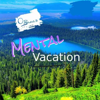 Mental Vacation by Otis Isaacs