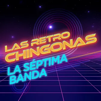 Las Retro Chingonas by La Septima Banda