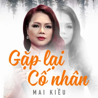 Gặp lại cố nhân - Mai Kiều by 