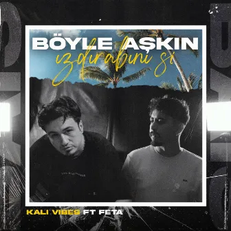 BÖYLE AŞKIN IZDIRABINI Sİ by Kali Vibes