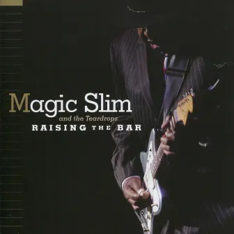 Raising The Bar by Magic Slim & The Teardrops