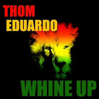 Whine Up by Thom Eduardo