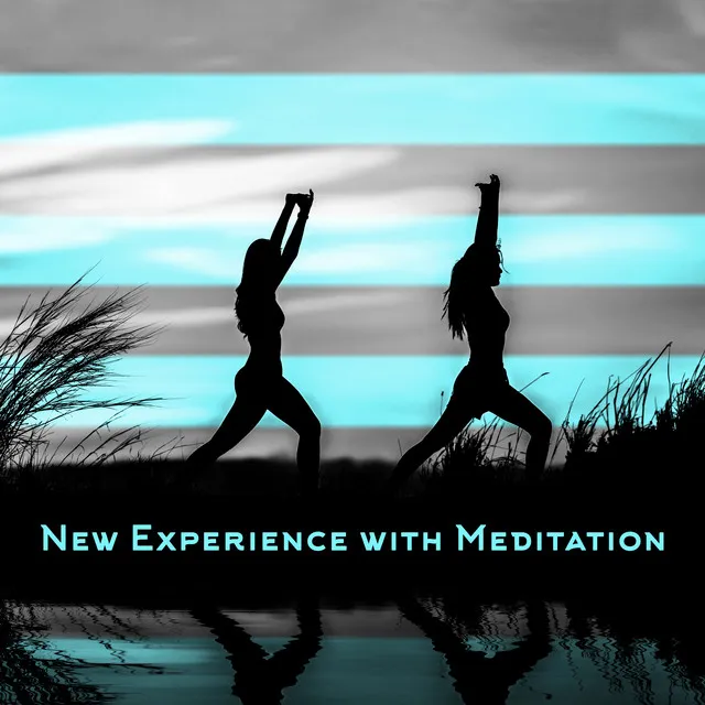 New Experience with Meditation: Relaxing Meditation Music Zone, Pure Mind, Inner Harmony and Focus