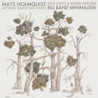 Big Band Minimalism: Works of Mats Holmquist by Latvian Radio Big Band