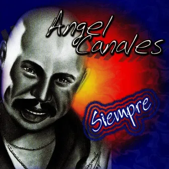 Siempre Angel Canales by Angel Canales