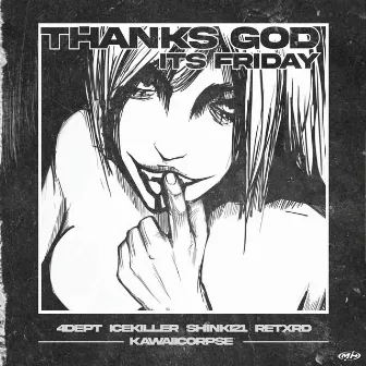 THANKS GOD ITS FRIDAY by 4DEPT