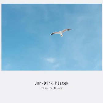 This Is Noise by Jan-Dirk Platek