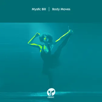 Body Moves by Mystic Bill