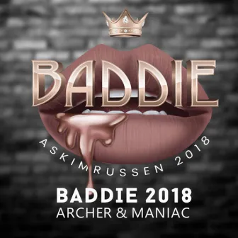 Baddie 2018 by Archer & Maniac