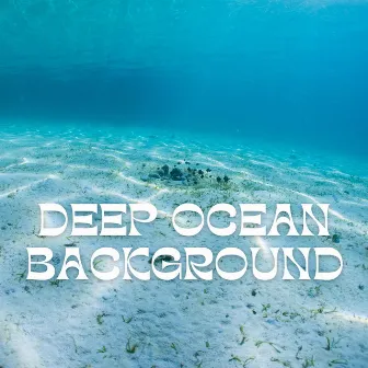 Deep Ocean Background: Sleep Sounds by Underwater Sounds Channel