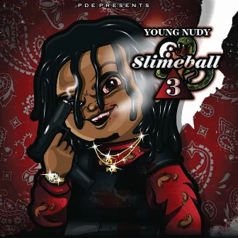 SlimeBall 3 by Young Nudy