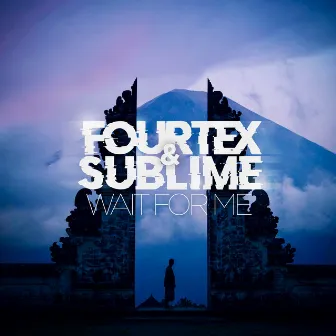 Wait for me by Fourtex