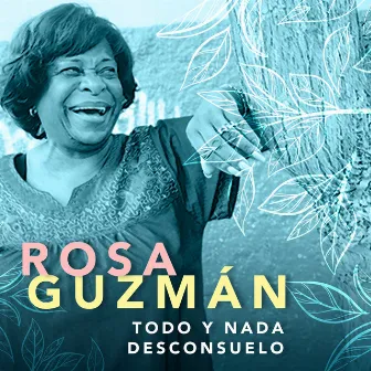 Rosa Guzmán: Todo y Nada / Desconsuelo by Rosá Guzman