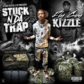 Stuck N Da Trap by Fly Guy Kizzle