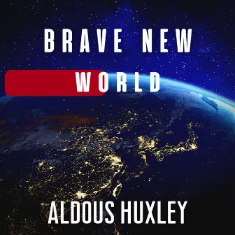 Brave New World by Aldous Huxley