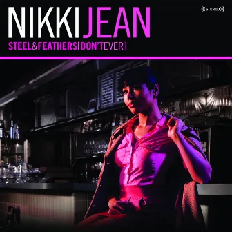 Steel and Feathers (Don't Ever) by Nikki Jean