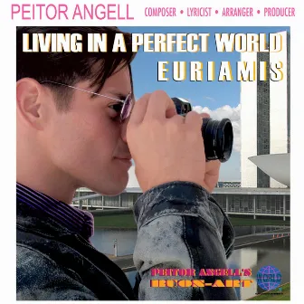 (Living in A) Perfect World by Peitor Angell