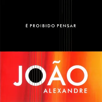 É Proibido Pensar by João Alexandre