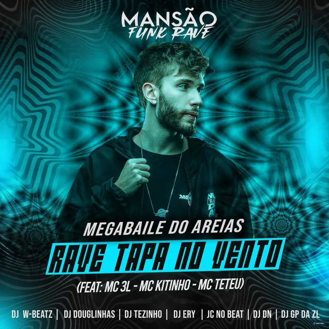 Rave Tapa no Vento (feat. MC 3L, Mc Kitinho, MC Teteu, JC NO BEAT, GP DA ZL, DJ Douglinhas, DJ DN, DJ Ery, Dj W-Beatz, MANSÃO FUNK RAVE & DJ Tezinho)