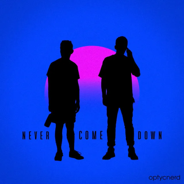 Never Come Down