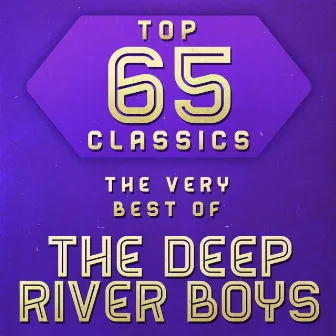 Top 65 Classics - The Very Best of The Deep River Boys by The Deep River Boys