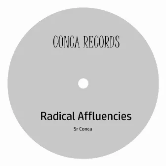 Radical Affluencies by Sr Conca