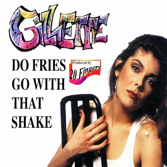 Do Fries Go With That Shake by Gillette