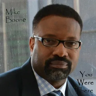 You Were There by Mike Boone